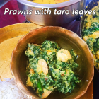 Prawn with taro leaves |Kochu pata diye chingri