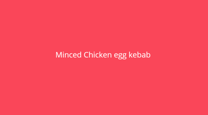 Minced Chicken egg kebab